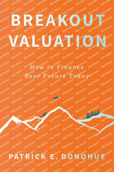 Breakout Valuation: How To Finance Your Future Today