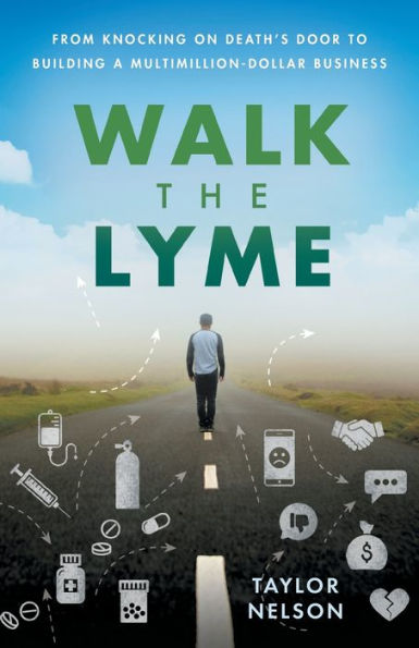 Walk The Lyme: From Knocking On Death'S Door To Building A Multimillion-Dollar Business