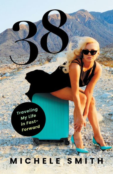 38: Traveling My Life In Fast-Forward
