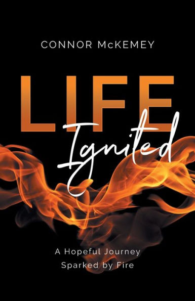 Life Ignited: A Hopeful Journey, Sparked By Fire