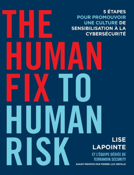 The Human Fix To Human Risk: 5 Étapes Pour Promouvoir Une Culture De Sensibilisation À La Cybersécurité (French Edition)