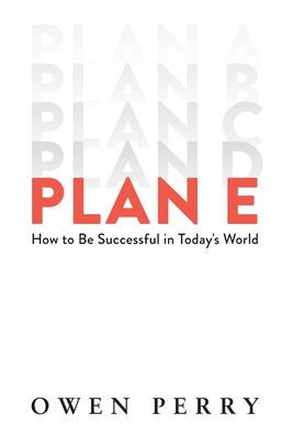 Plan E: How To Be Successful In Today'S World