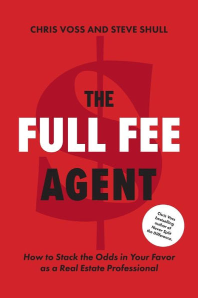 The Full Fee Agent: How To Stack The Odds In Your Favor As A Real Estate Professional