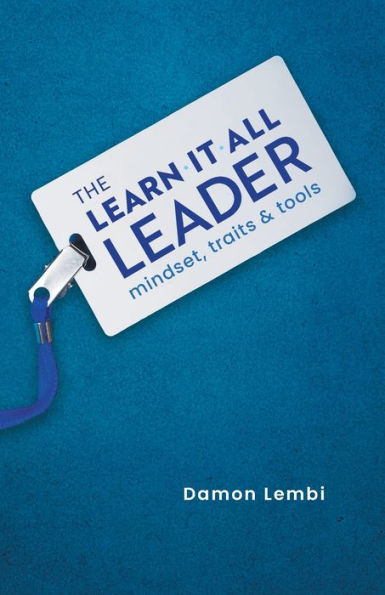 The Learn-It-All Leader: Mindset, Traits And Tools