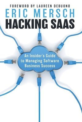 Hacking Saas: una guía privilegiada para gestionar el éxito empresarial del software