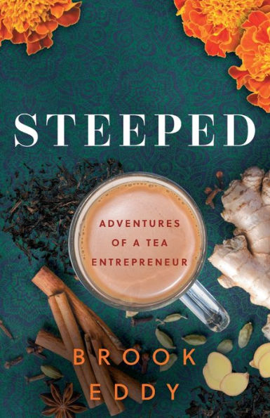 Steeped: Adventures Of A Tea Entrepreneur
