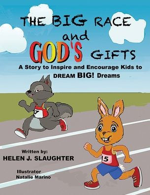 The Big Race And God's Gifts: A Story To Inspire And Encourage Kids To Dream Big! Dreams