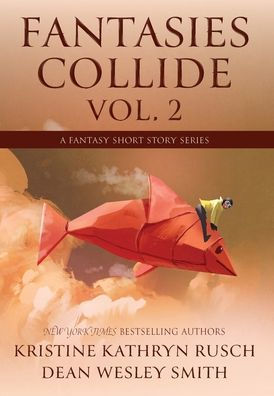 Fantasies Collide, Vol. 2: A Fantasy Short Story Series