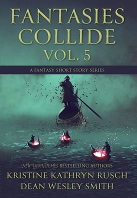 Fantasies Collide, Vol. 5: A Fantasy Short Story Series
