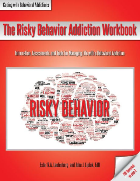 The Risky Behavior Addiction Workbook: Information, Assessments, And Tools For Managing Life With A Behavioral Addiction (Coping With Behavioral Addictions)