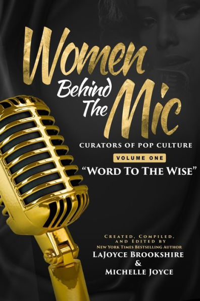 Women Behind The Mic: Curators Of Pop Culture - Volume One - "Word To The Wise"