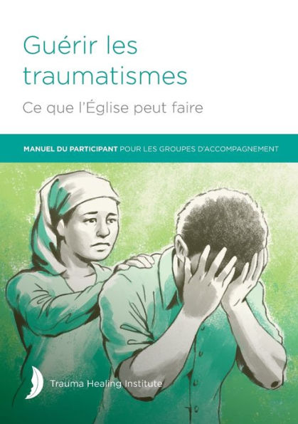 Guérir Les Traumatismes Ce Que L'Église Peut Faire (Edición francesa)