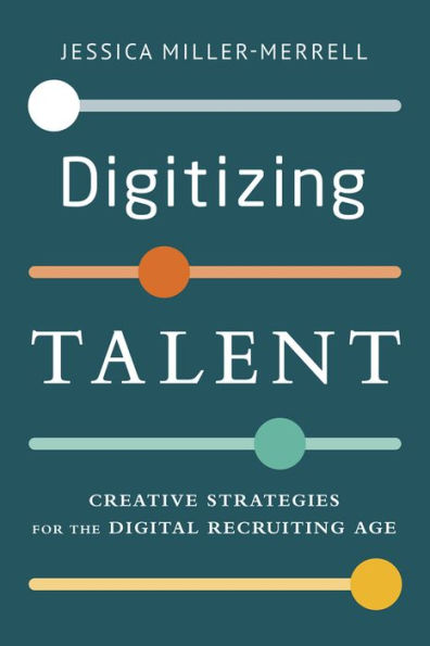 Digitizing Talent: Creative Strategies For The Digital Recruiting Age