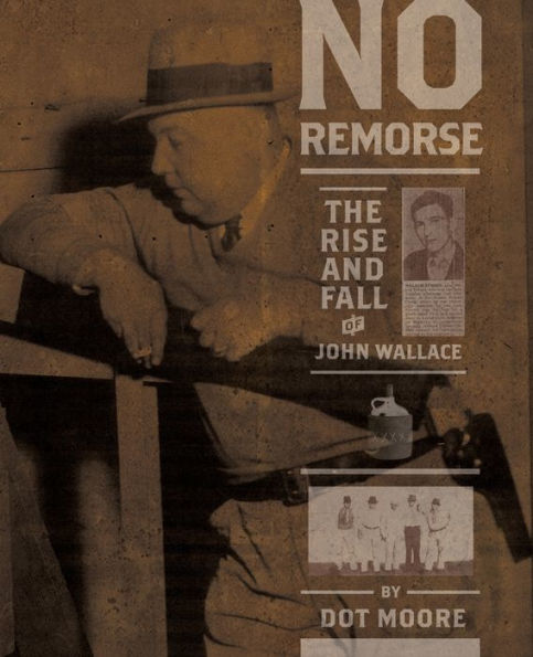 No Remorse: The Rise And Fall Of John Wallace