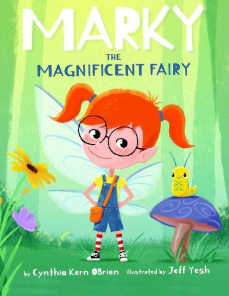 Marky The Magnificent Fairy: A Disability Story Of Courage, Kindness, And Acceptance