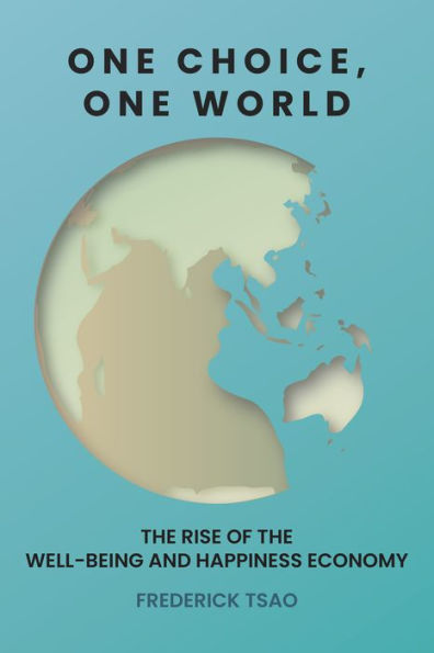 One Choice, One World: The Rise Of The Well-Being And Happiness Economy