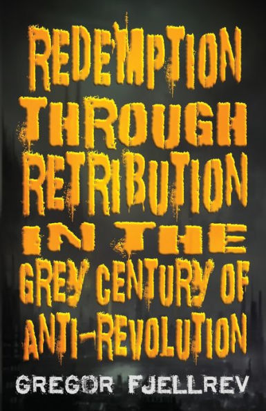 Redemption Through Retribution In The Grey Century Of Anti-Revolution