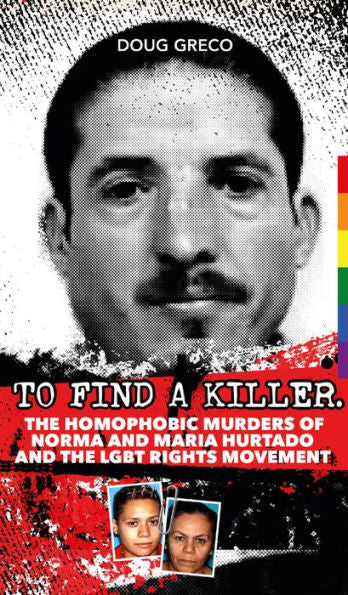 Para encontrar un asesino: los asesinatos homofóbicos de Norma y María Hurtado y el movimiento por los derechos LGBT