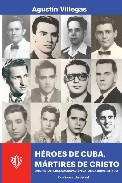 Héroes De Cuba, Mártires De Cristo. Una Historia De La Acu: Una Historia De La Acu (Spanish Edition)
