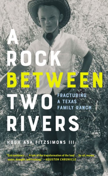 A Rock Between Two Rivers: The Fracturing Of A Texas Family Ranch