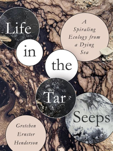 Life In The Tar Seeps: A Spiraling Ecology From A Dying Sea