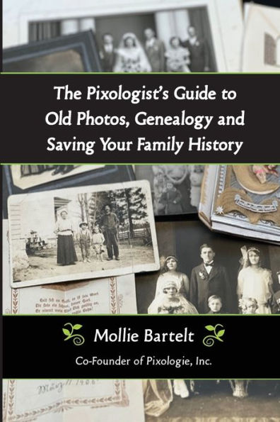 The Pixologist's Guide To Old Photos, Genealogy And Saving Your Family History