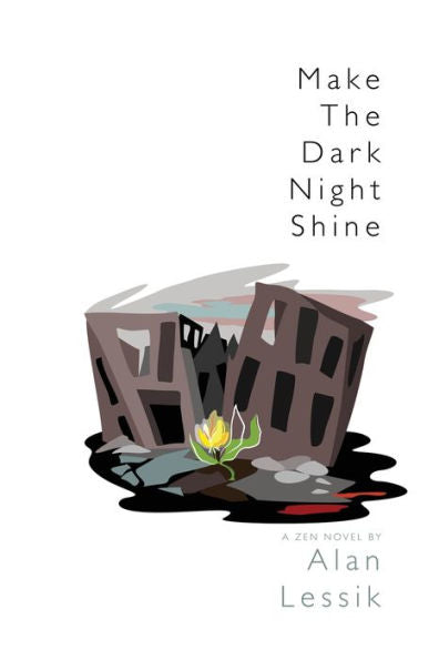 Make The Dark Night Shine: A Zen Novel