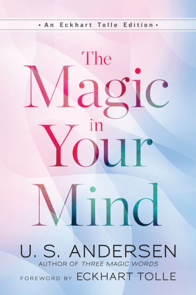 The Magic In Your Mind (An Eckhart Tolle Edition)