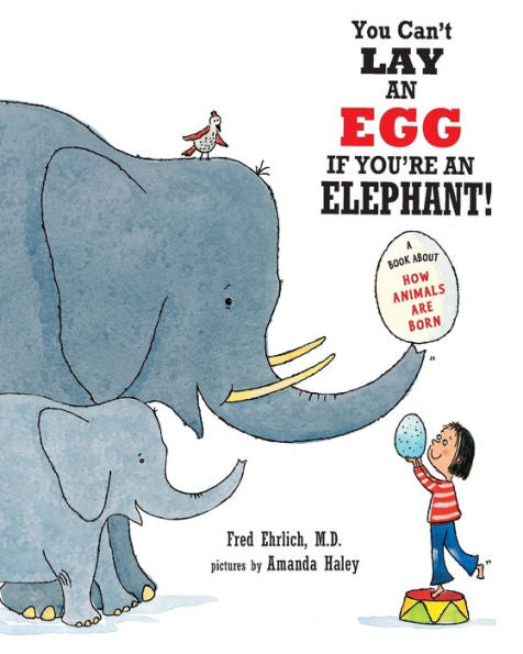 No puedes poner un huevo si eres un elefante: un libro sobre cómo nacen los animales