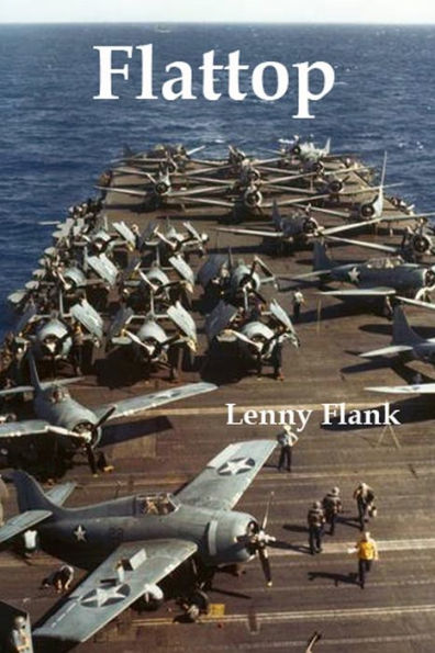 Flattop: Stories From The History Of The Aircraft Carrier In World War I And World War Ii