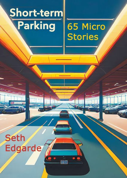 Short-Term Parking: 65 Micro Stories