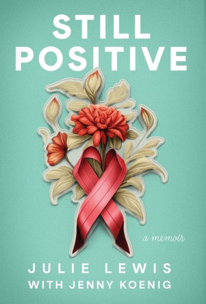 Still Positive: A Memoir