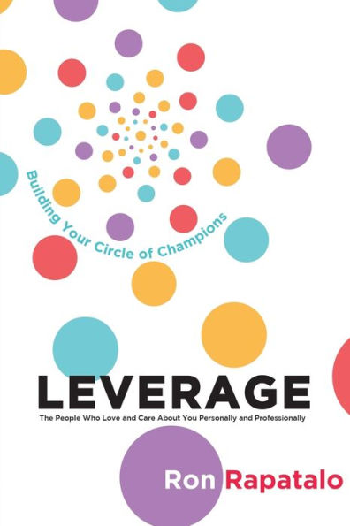 Leverage The People Who Love And Care About You Personally And Professionally