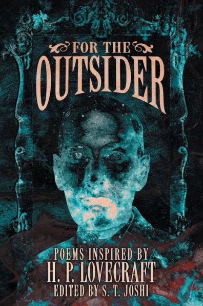 For The Outsider: Poems Inspired By H. P. Lovecraft