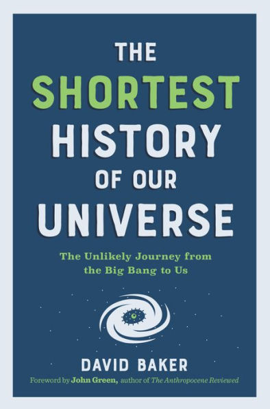 La historia más corta de nuestro universo: el improbable viaje desde el Big Bang hasta nosotros (serie de historia más corta)