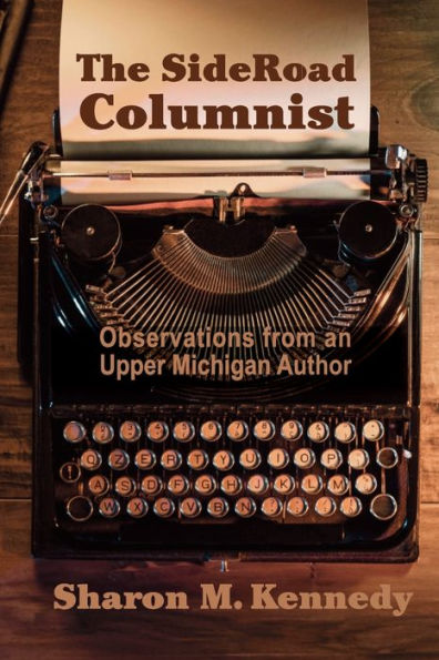 The Sideroad Columnist: Observations From An Upper Michigan Author