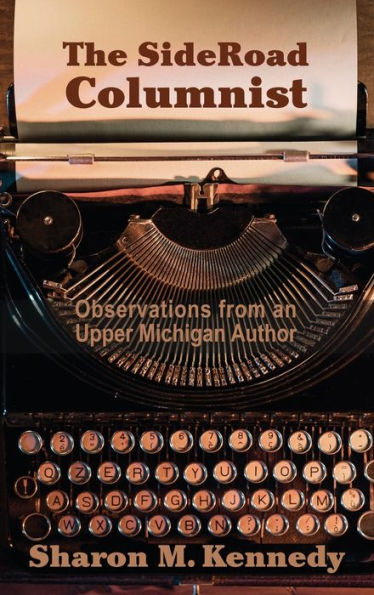 The Sideroad Columnist: Observations From An Upper Michigan Author