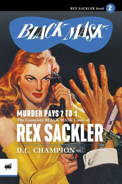 Murder Pays 7 To 1: The Complete Black Mask Cases Of Rex Sackler, Volume 2