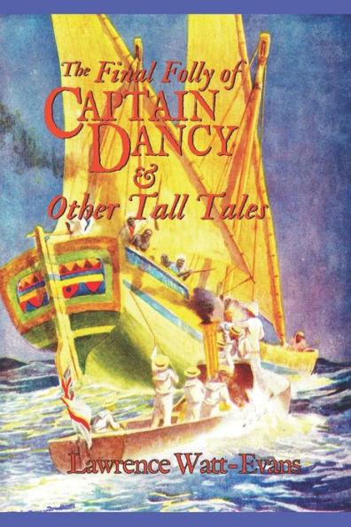 The Final Folly Of Captain Dancy & Other Tall Tales