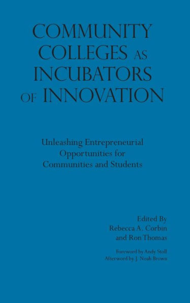 Community Colleges As Incubators Of Innovation (Innovative Ideas For Community Colleges Series) - 9781620368626