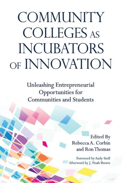 Community Colleges As Incubators Of Innovation (Innovative Ideas For Community Colleges Series) - 9781620368633