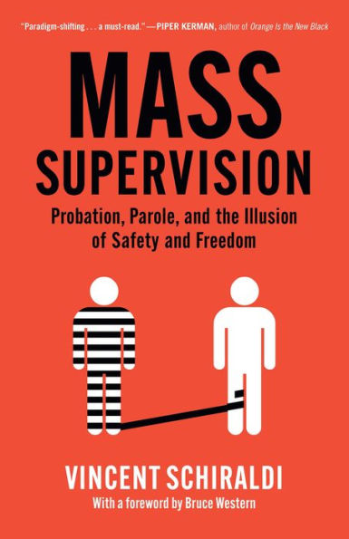Mass Supervision: Probation, Parole, And The Illusion Of Safety And Freedom