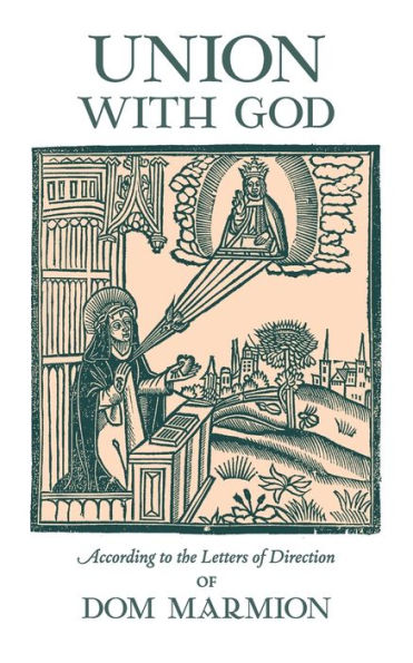 Union With God: According To The Letters Of Direction Of Dom Marmion - 9781621388876