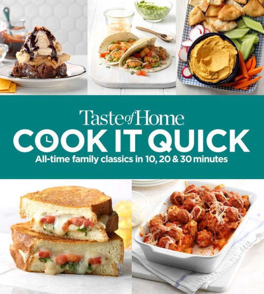 Taste Of Home Cook It Quick: All-Time Family Classics In 10, 20 & 30 Minutes