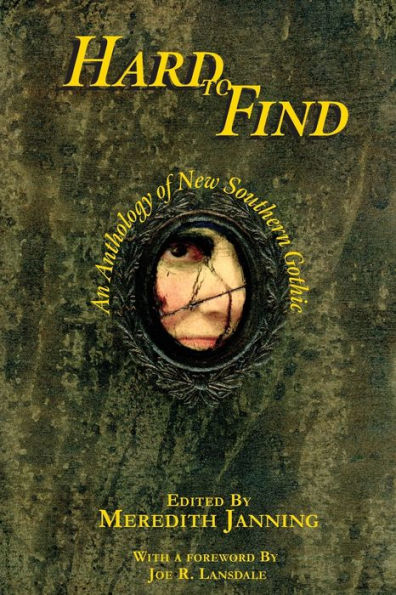 Hard To Find: An Anthology Of New Southern Gothic