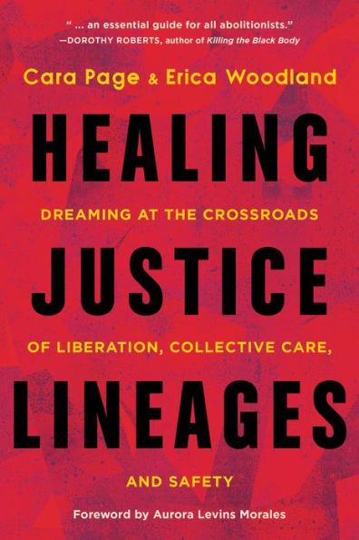 Healing Justice Lineages: Dreaming At The Crossroads Of Liberation, Collective Care, And Safety