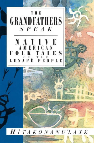The Grandfathers Speak: Native American Folk Tales Of The Lenapé People (International Folk Tale Series)