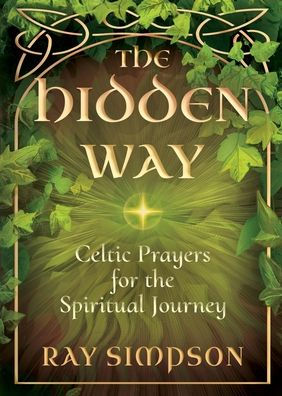 The Hidden Way: Celtic Prayers For The Spiritual Journey