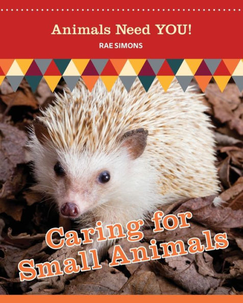 Caring For Small Animals (Animals Need You!)