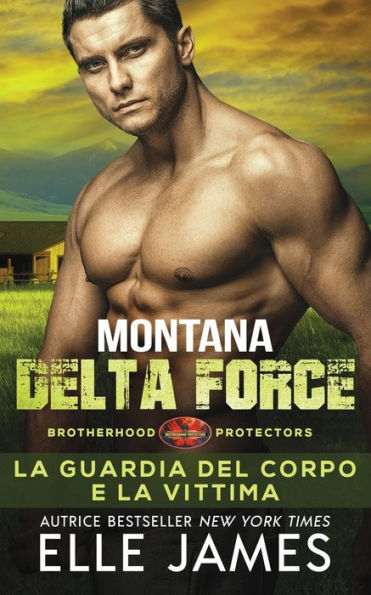 Montana Delta Force: La Guardia Del Corpo E La Vittima (Brotherhood Protectors (Italiano)) (Italian Edition)